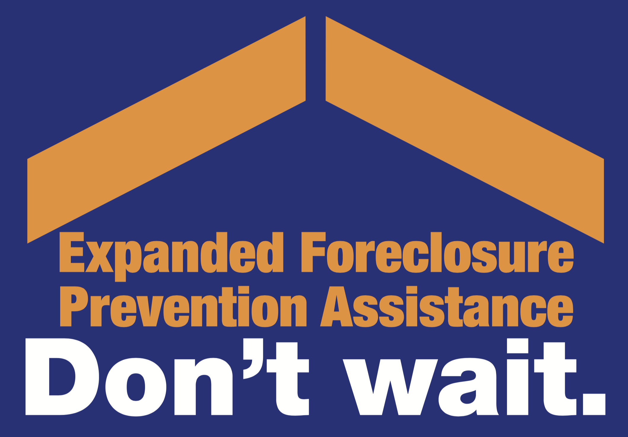 Expanded Foreclosure Prevention assistance: Don't wait. Hardest Hit Fund Rhode Island