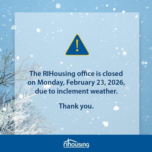The RIHousing office is closed on Monday, February 23, 2026, due to inclement weather. Thank you 